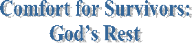 Comfort for Survivors:
God�s Rest